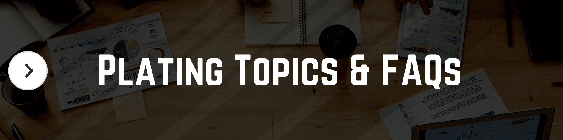 Plating Topics & FAQs